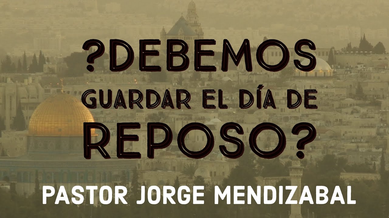 ?Debemos Guardar El Día De Reposo?  -  Pastor Jorge Mendizabal  ( Feb 3, 2021 )