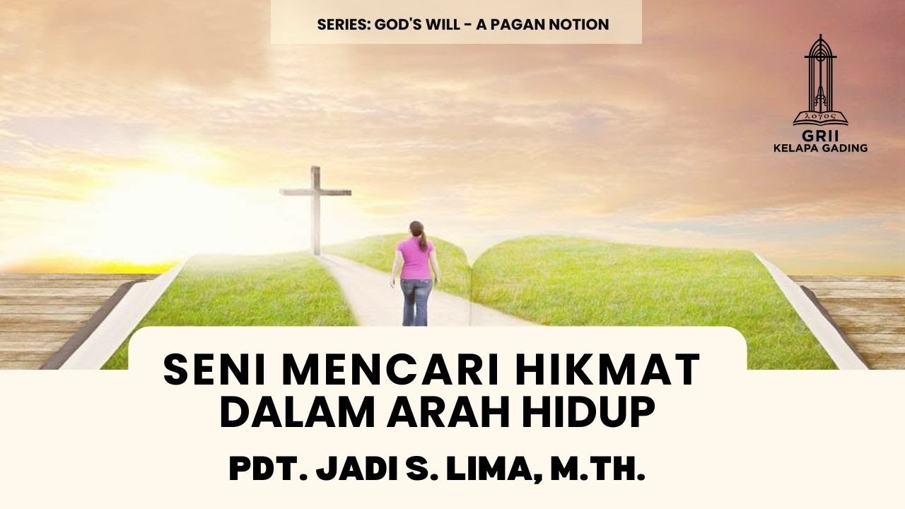Seni Mencari Hikmat dalam Arah Hidup - Pdt. Jadi S. Lima | GRII KG