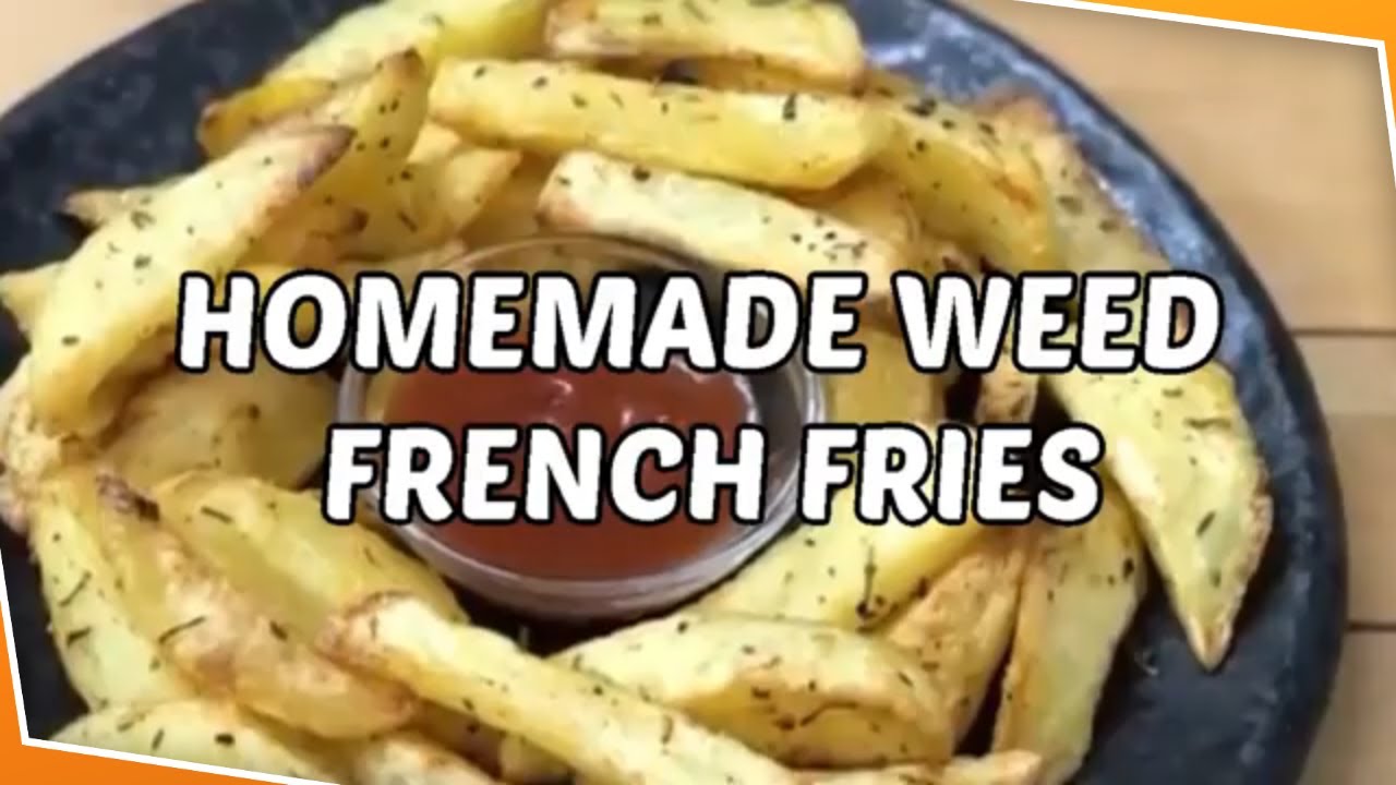 Cannabis Infused French fries | Infused Homemade French fries in the oven | Weed French fries