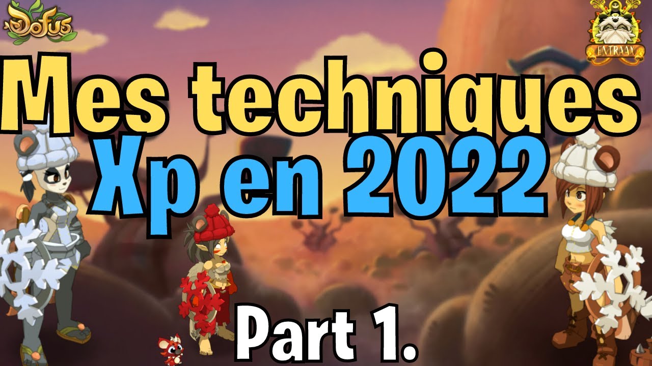 MES TECHNIQUES XP-PL DOFUS 2022 - Part 1 - KROBES (by volca) 7 MULES - Entraax [DOFUS]