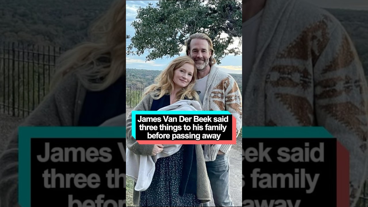 James Van Der Beek said three things to his family before passing away, and each one brought them to