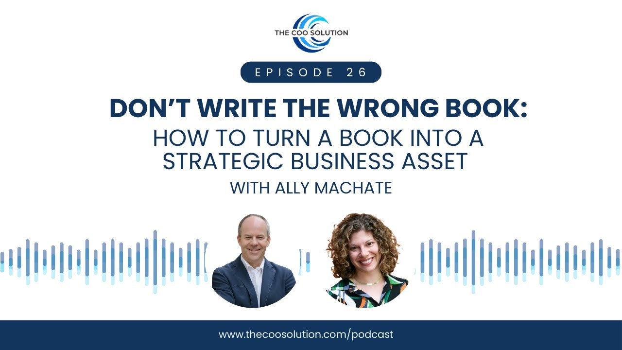 Episode 26: How to Turn a Book into a Strategic Business Asset with Ally Machate