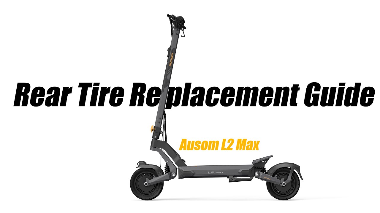 Ausom L2 Max E-scooter Rear Tire Replacement Guide