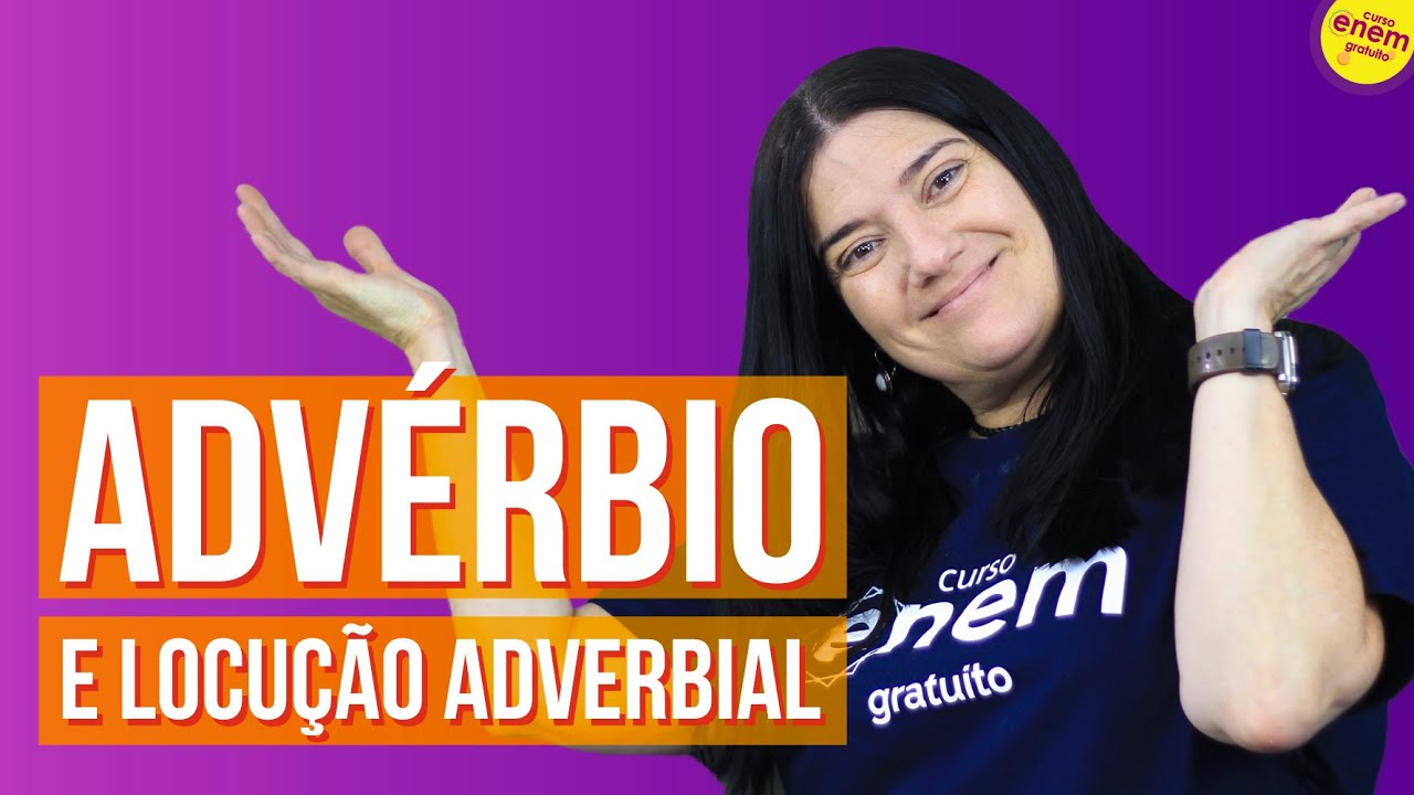 ADVÉRBIO E LOCUÇÃO ADVERBIAL | Resumo de Gramática para o Enem