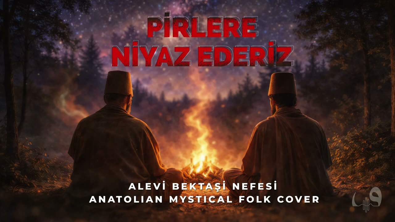 Pirlere Niyaz Ederiz – Alevi Bektaşi Nefesi | Anatolian Mystical Folk