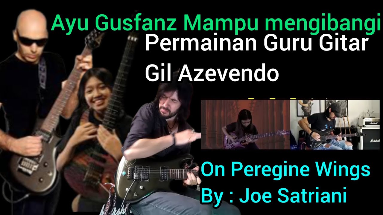 Ayu Gusfanz Mampu Mengimbangi Permainan Guru Gitar Gil Azevendo || On Peregine Wings By:Joe Satriani