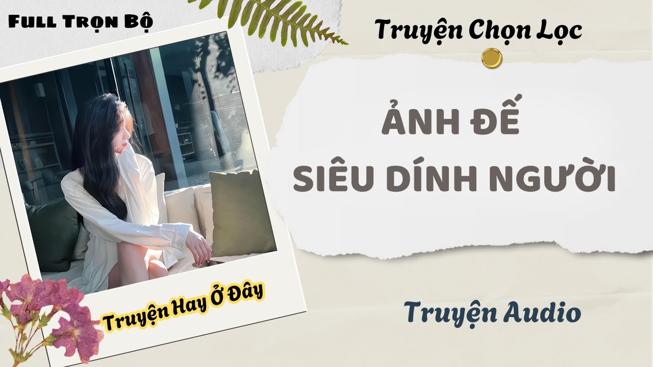[Truyện Audio] | Ảnh Đế Siêu Dính Người | DuDu Audio