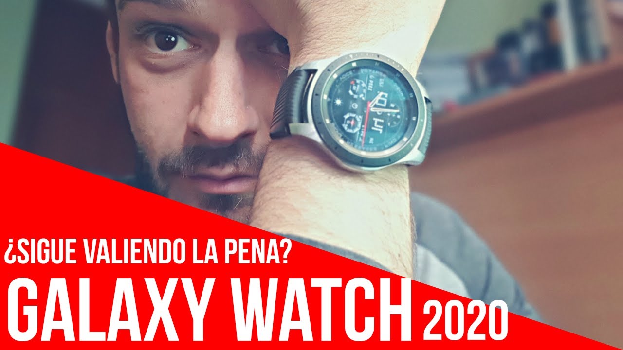 ¿Me volvería a comprar el GALAXY WATCH en 2020 (y 2021)? [.Info]