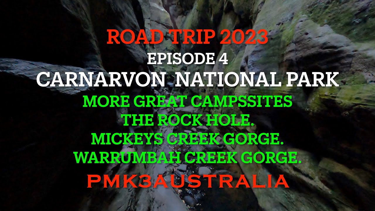 CARNARVON NP MICKEYS CREEK Gorge WARRUMBAH Gorge  ROAD TRIP Series Ep: 4