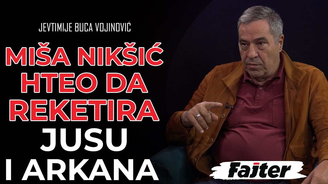 JEVTIMIJE BUCA VOJINOVIĆ: MIŠA NIKŠIĆ HTEO DA REKETIRA JUSU I ARKANA
