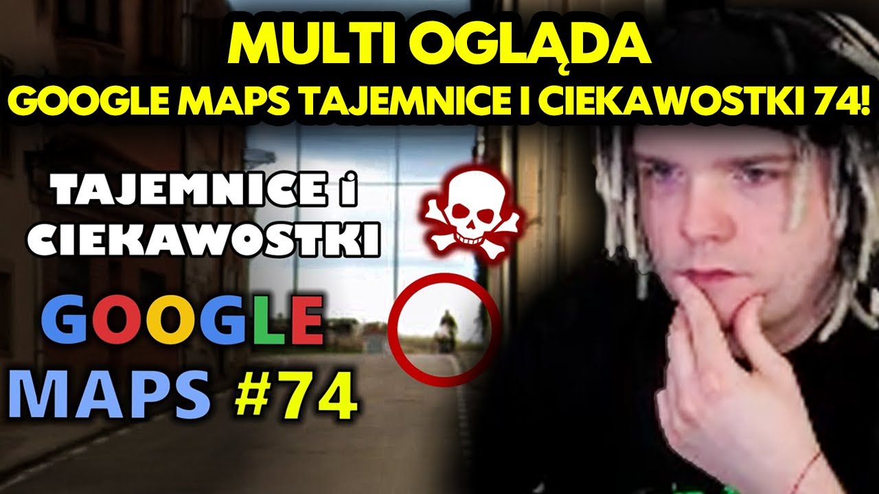 MULTI ogląda GOOGLE MAPS - TAJEMNICE I CIEKAWOSTKI 74!