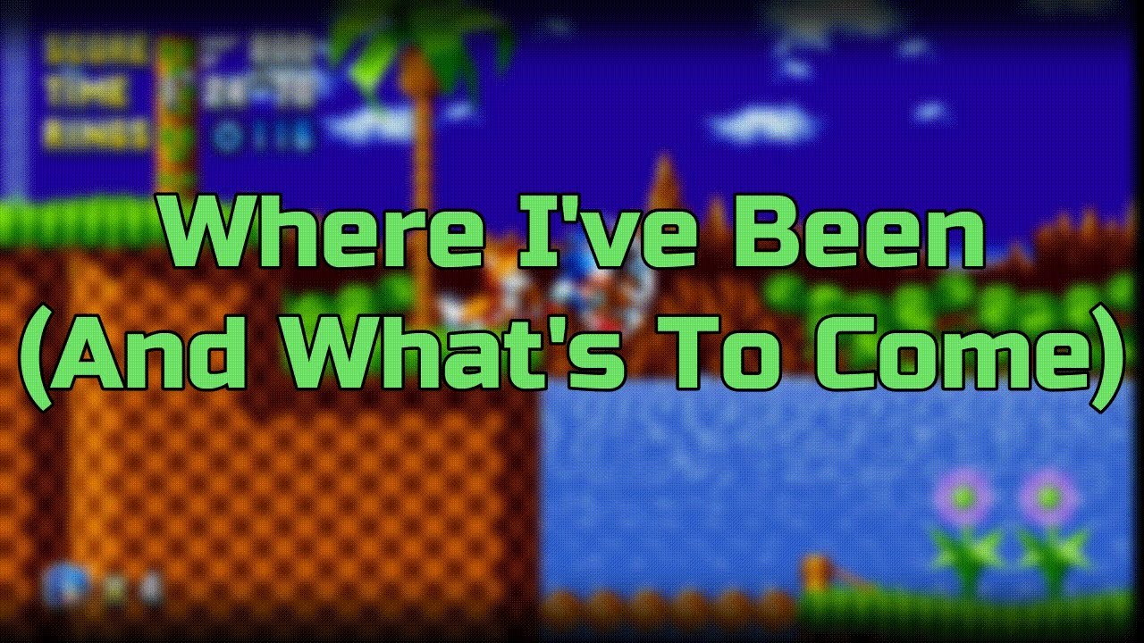 Where I've Been (And What's To Come)