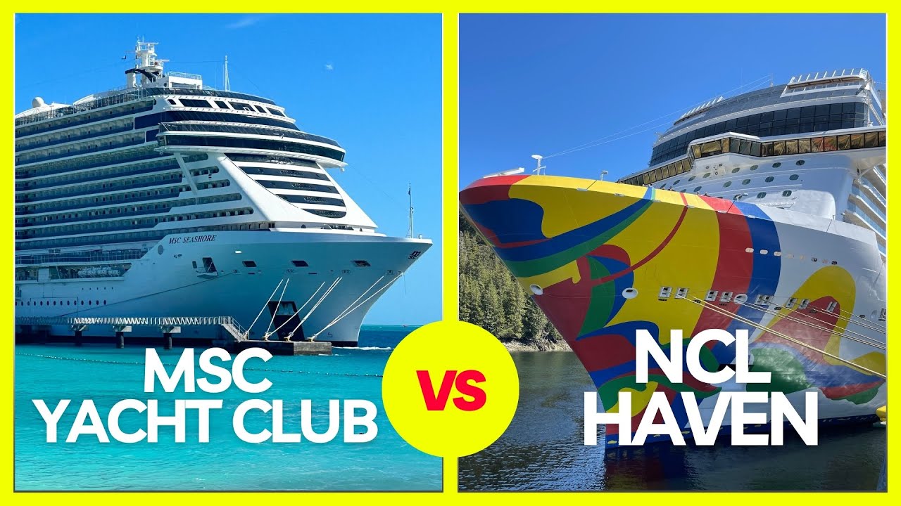 What should you book MSC Yacht Club or NCL Haven?