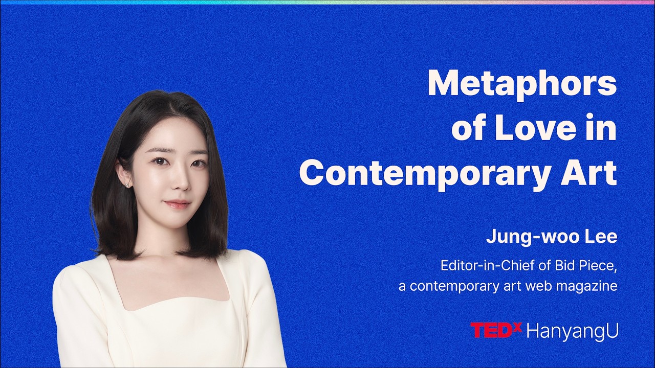 Metaphors of Love in Contemporary Art | Jung-woo Lee | TEDxHanyangU