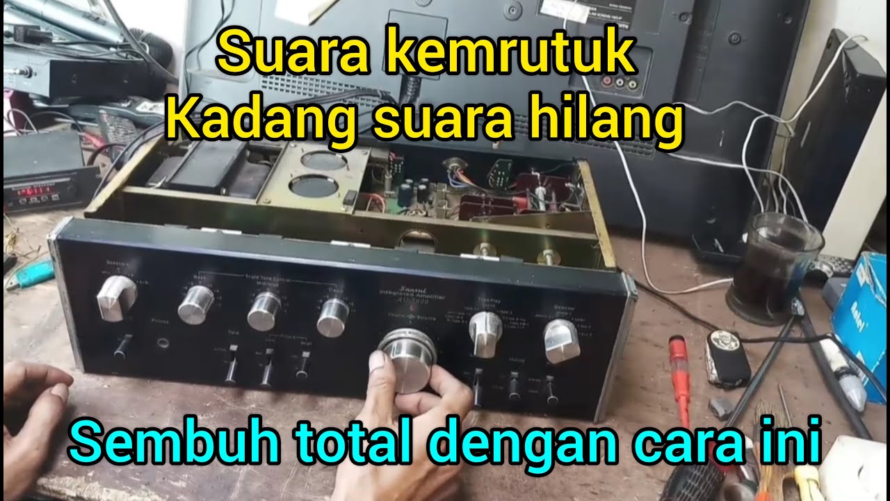 Amplifier sansui AU - 5900 suara kadang hilang kadang kemrutuk