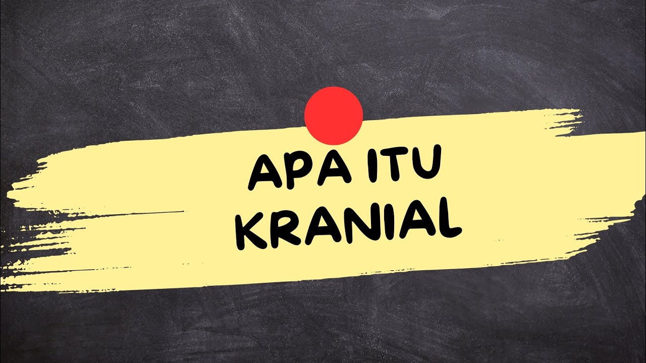 APA ITU KRANIAL (Kranial Adalah)