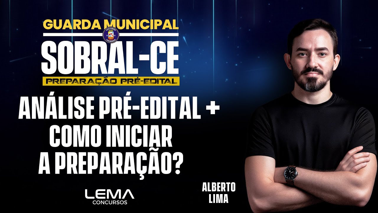 Concurso Guarda Municipal Sobral-CE | Análise Pré-Edital + Como Iniciar a Preparação