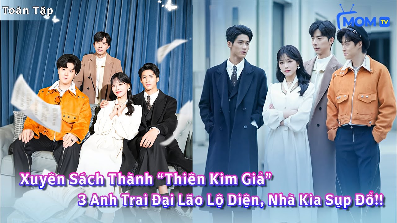 Xuyên Sách Thành “Thiên Kim Giả” Bị Đuổi Đi — 3 Anh Trai Đại Lão Lộ Diện, Nhà Kia Sụp Đổ!
