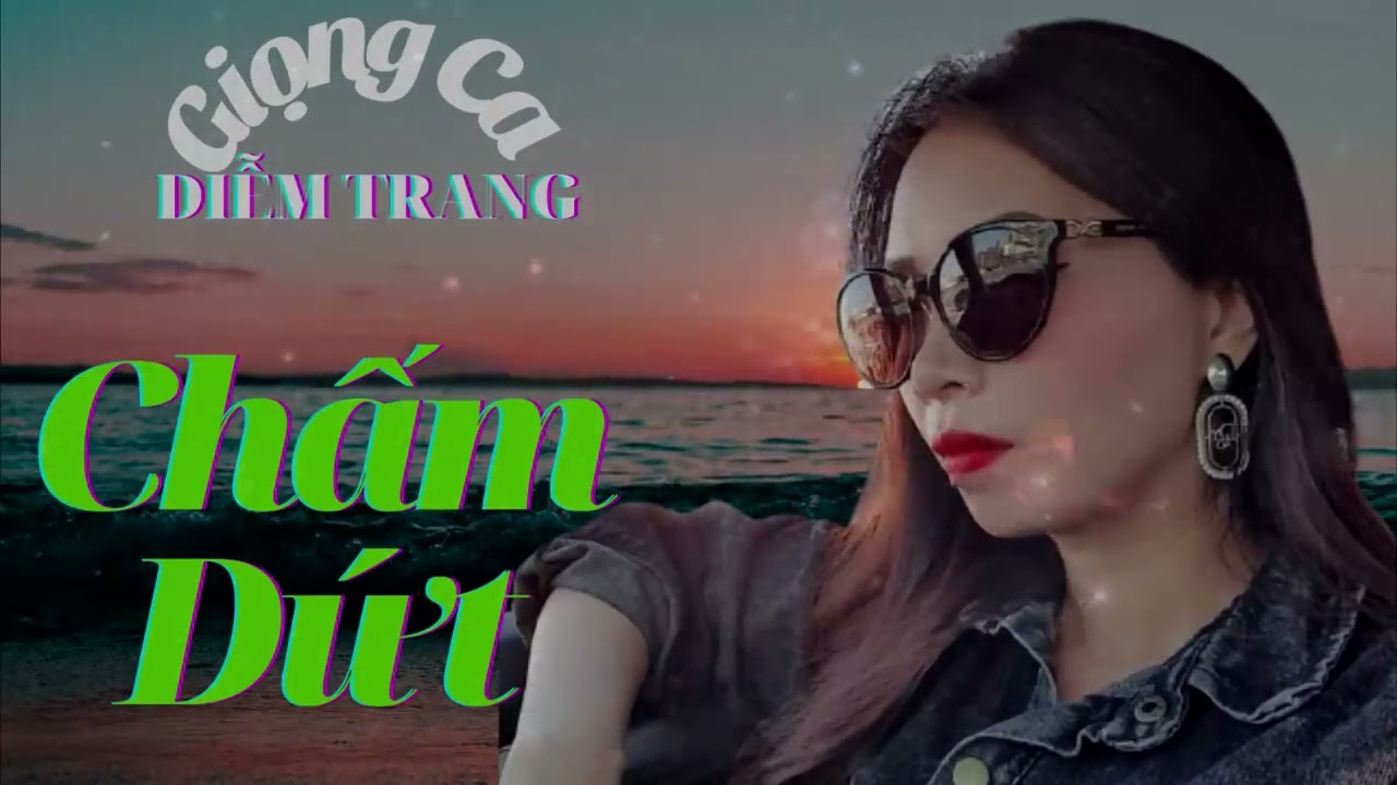 Ngỡ Ng&agrave;ng Với Giọng H&aacute;t Diễm Trang Qua Ca Kh&uacute;c Chấm Dứt