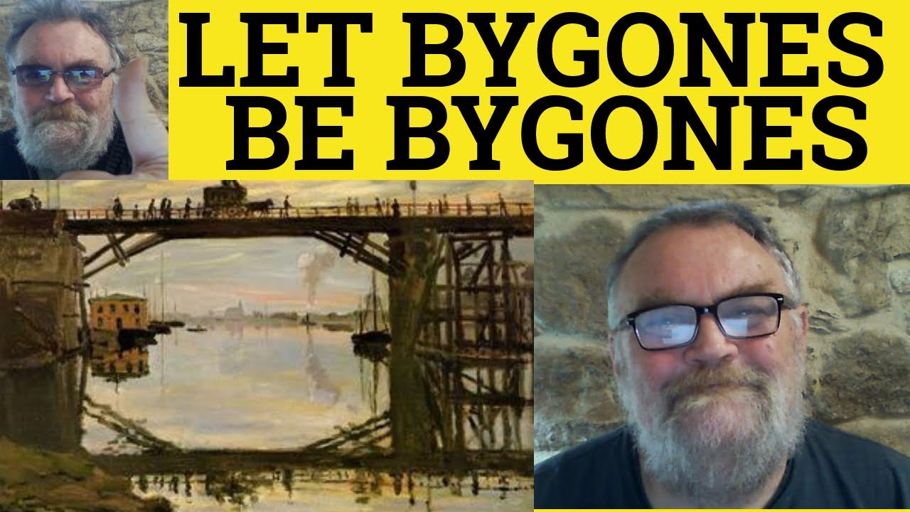 🔵 Let Bygones Be Bygones Meaning - Define Let Bygones be Bygones - English Idioms - Let Bygones Be