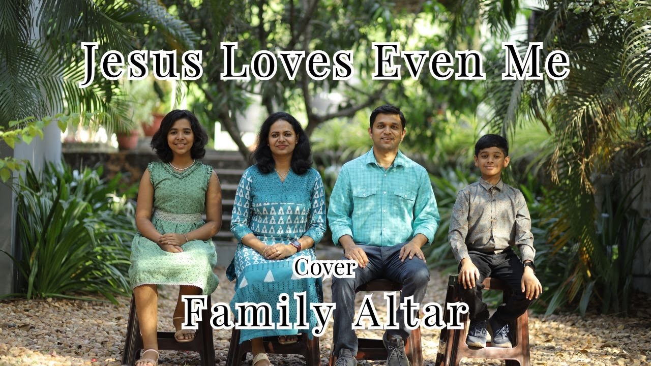 Jesus Loves Even Me | FAMILY ALTAR | Worship Cover