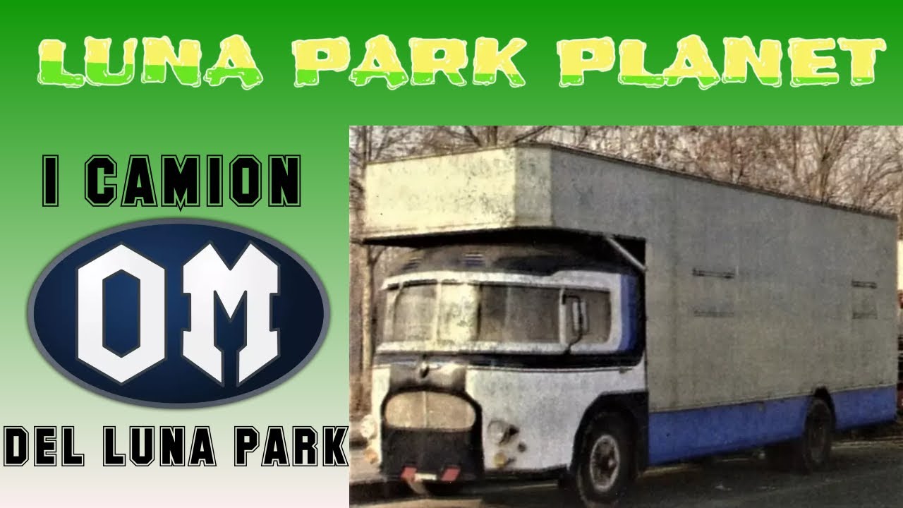 LUNA PARK PLANET: i camion OM