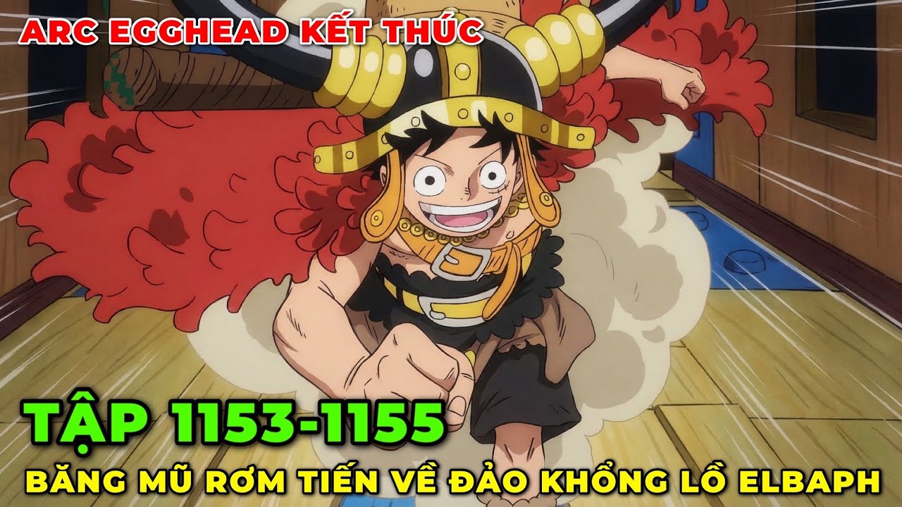 REVIEW ONE PIECE TẬP 1153-1155 l HỒI KẾT CỦA ARC EGGHEAD I BĂNG MŨ RƠM TIẾN VỀ ĐẢO KHỔNG LỒ ELBAPH
