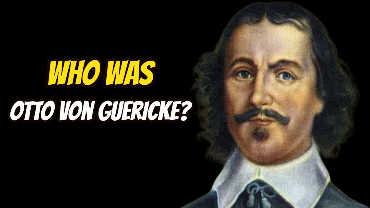 Who Was Otto von Guericke
