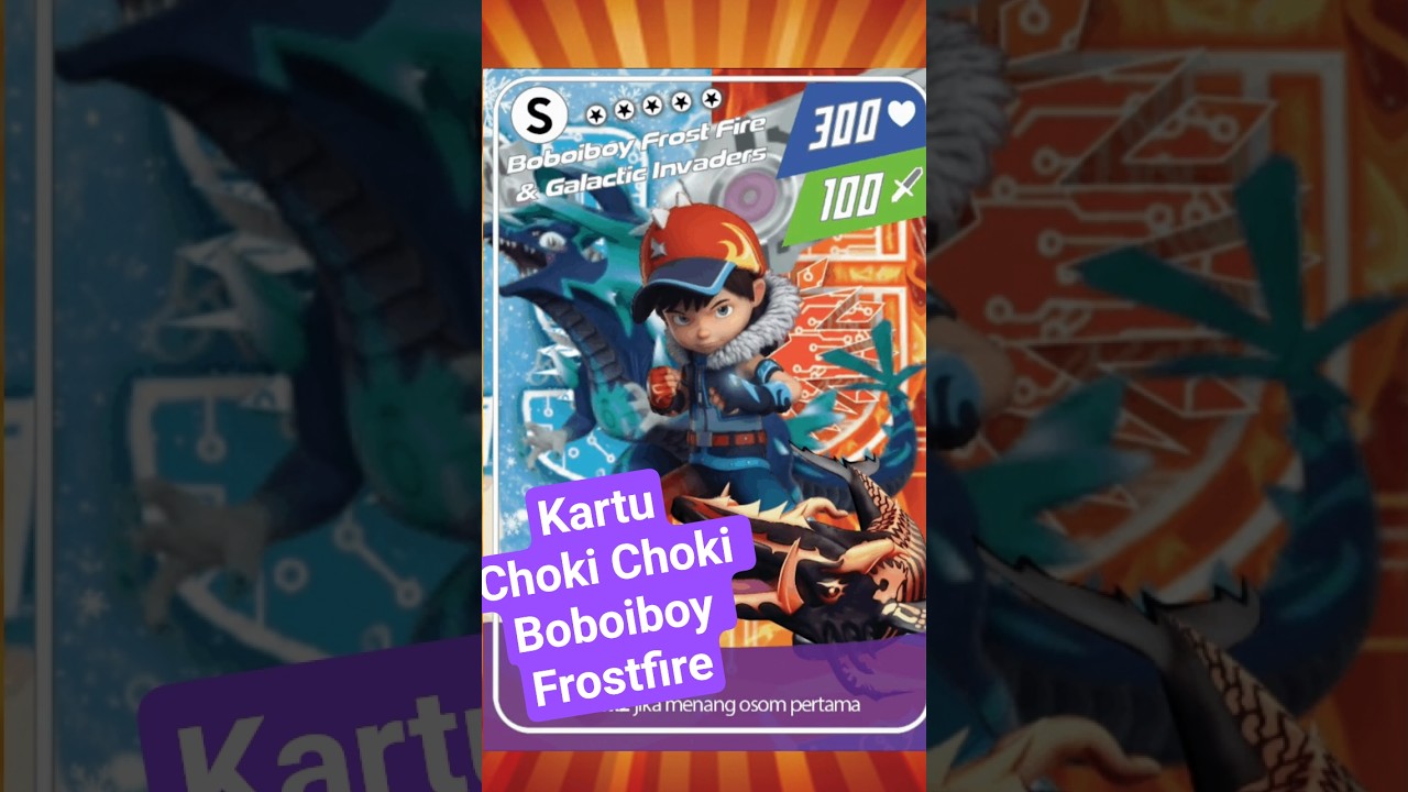 Kartu Choki Choki Boboiboy Frost Fire & Galactic Invaders Boboiboy Galaxy Card & Animal Kaiser