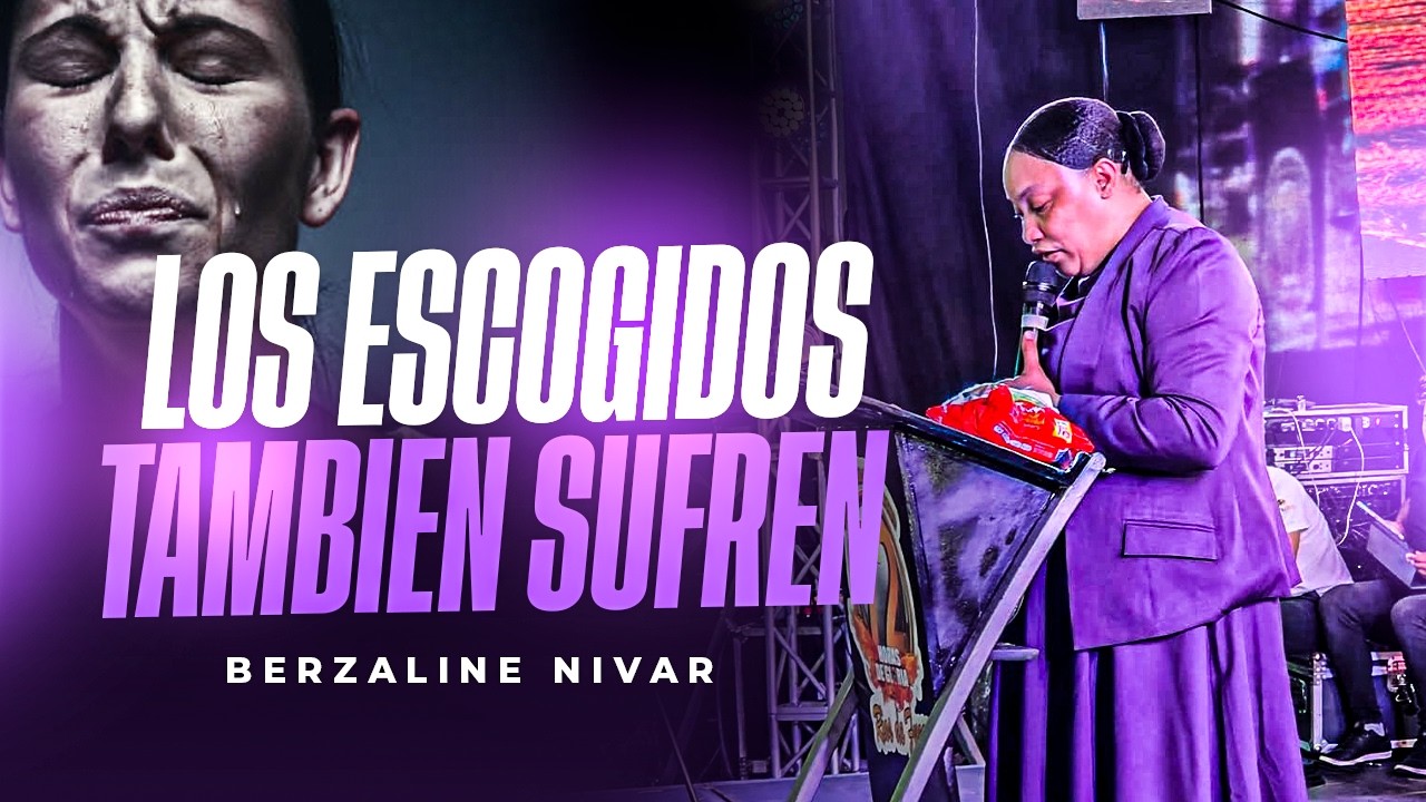 EL MENSAJE QUE TE HARÁ FUERTE 😭 EVANG BERZALINE NIVAR/ LOS ESCOGIDOS TAMBIEN SUFREN 2026 