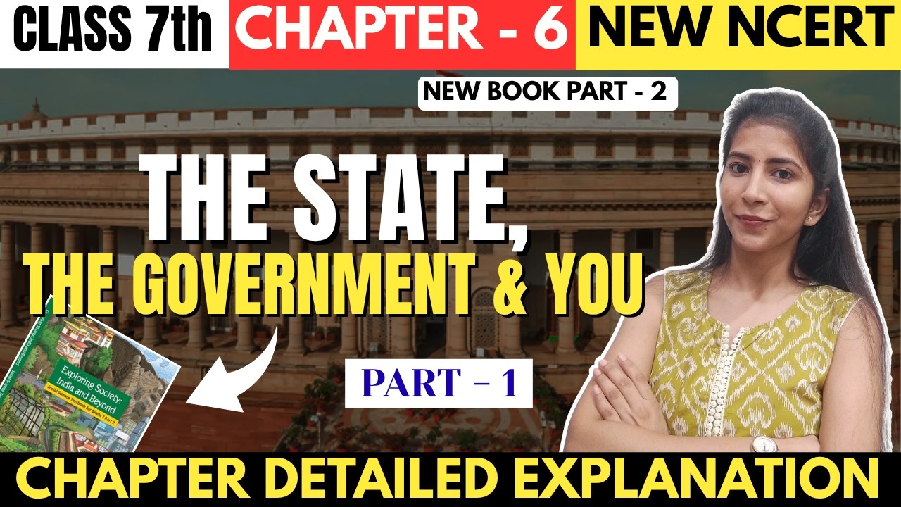 The State, the Government and You | Class 7th SST Chapter - 6 Part - 1 | Detail Explanation |