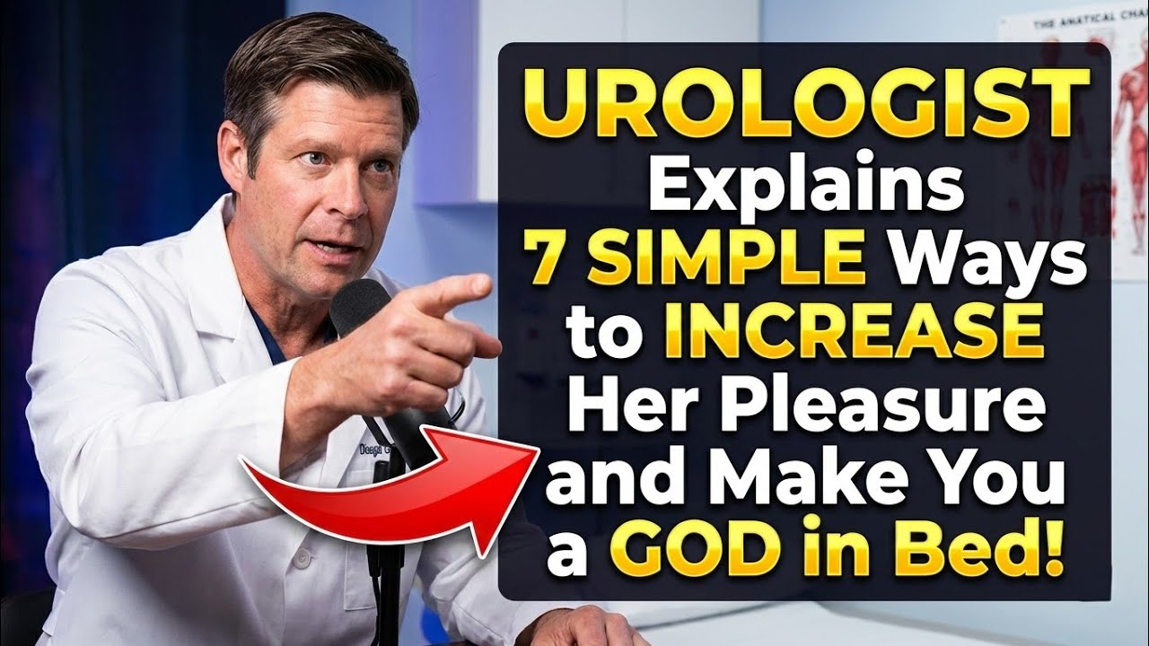 UROLOGIST Explains 7 SIMPLE Ways to INCREASE Her Pleasure and Make You a GOD in Bed!