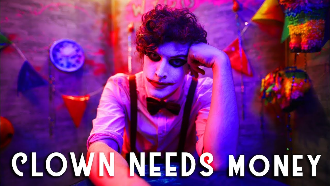 CLOWN NEEDS MONEY