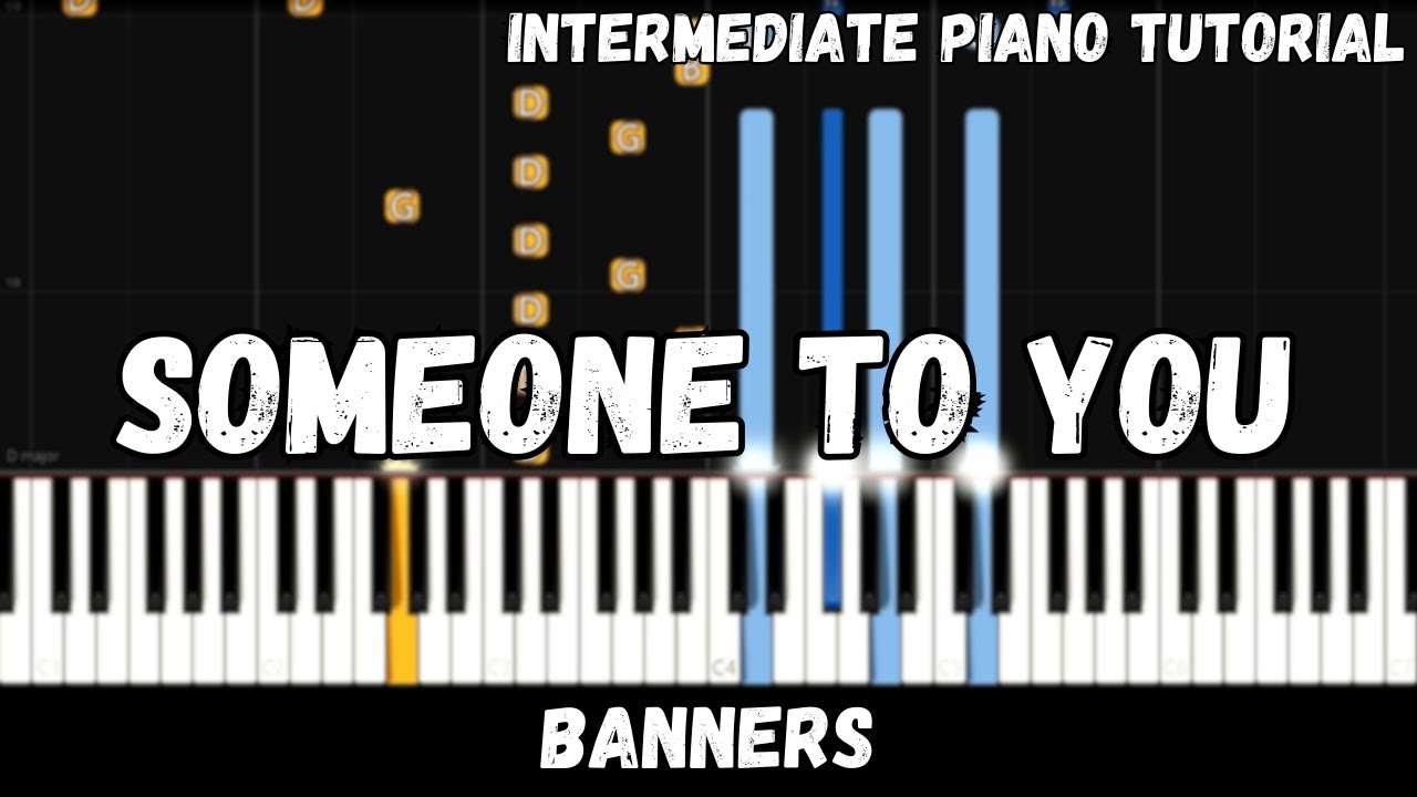 Banners - Someone To You (Intermediate Piano Tutorial)