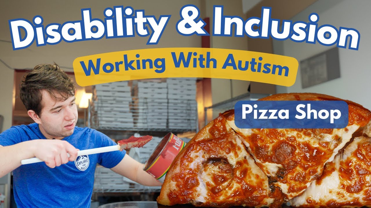 Disability and Inclusion at Work: Working With Autism - An Inclusive Pizza Shop's Success Story