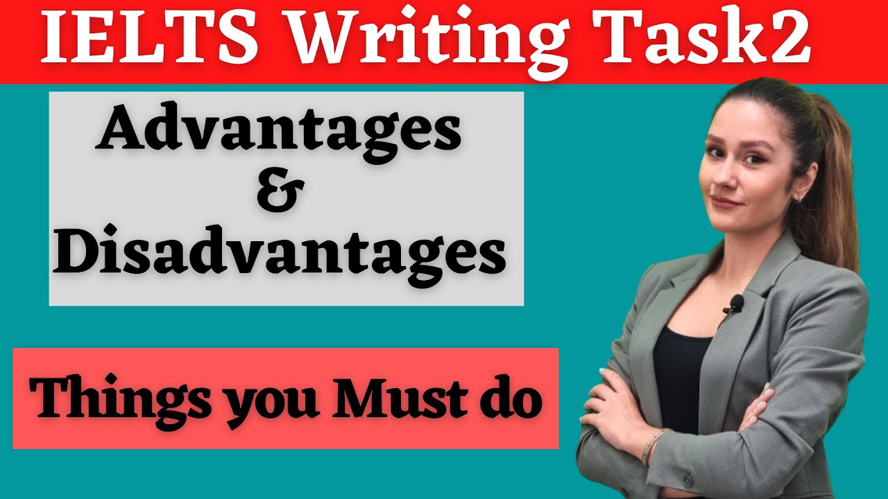 Advantages & Disadvantages essay IELTS Writing Task 2