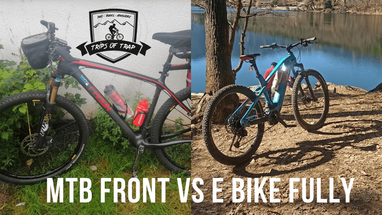 MTB FRONT vs E BIKE FULLY