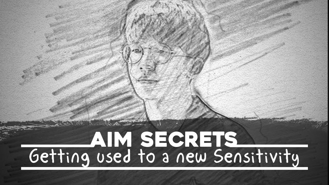 Aim Secrets: Getting used to a New Sensitivity