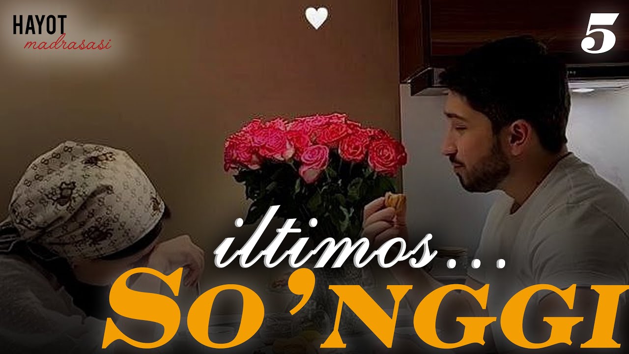 So'nggi iltimos... |  5 - qism @HayotMadrasasi​