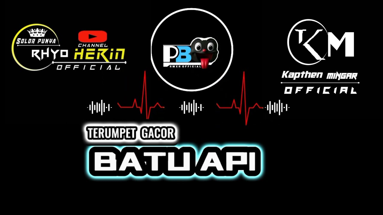 REMIX  2024_TERUMPET GACOR🍁BATU API🍁-BY PATTI BLACK RMXR\RHYO HERIN  RMXR \KAPTHEN MINGAR RMXR🍁