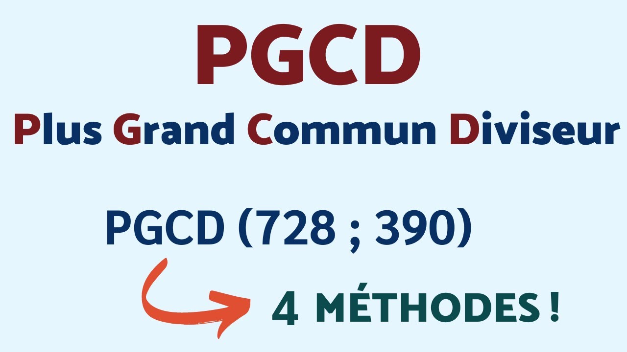PGCD : 4 MÉTHODES. Quelle sera ta préférée ?