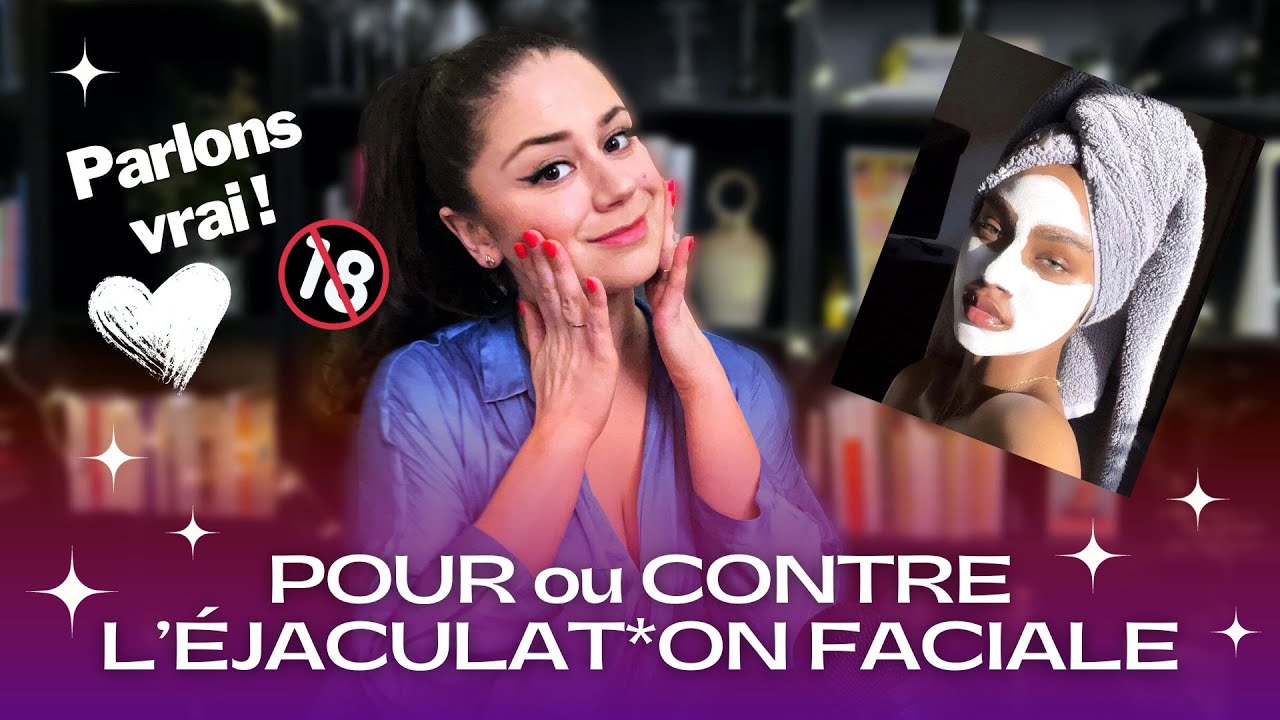 L'éjaculat*on faciale OSONS EN PARLER !