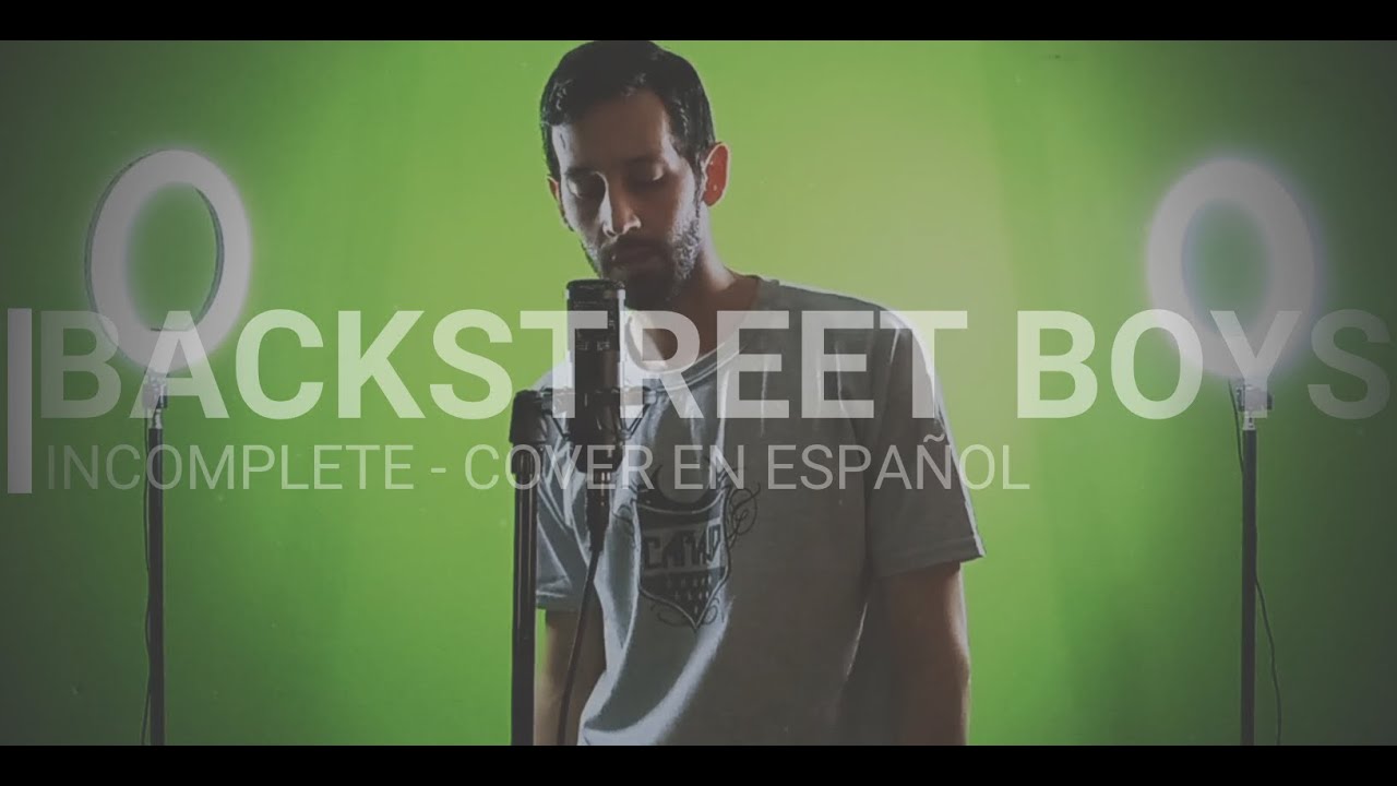 BACKSTREET BOYS - INCOMPLETE (COVER EN ESPAÑOL)