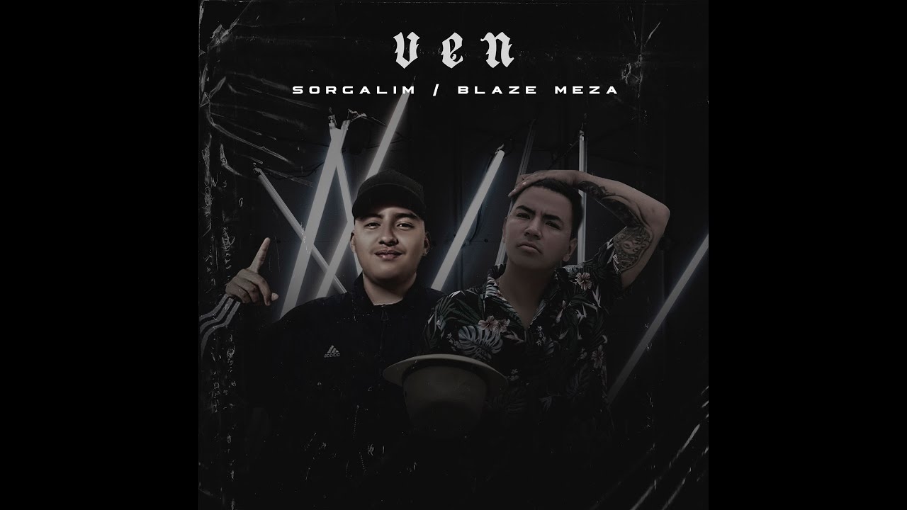 Ven  - Blaze Meza ft Sorgalim / Espi Produce / Horno Films