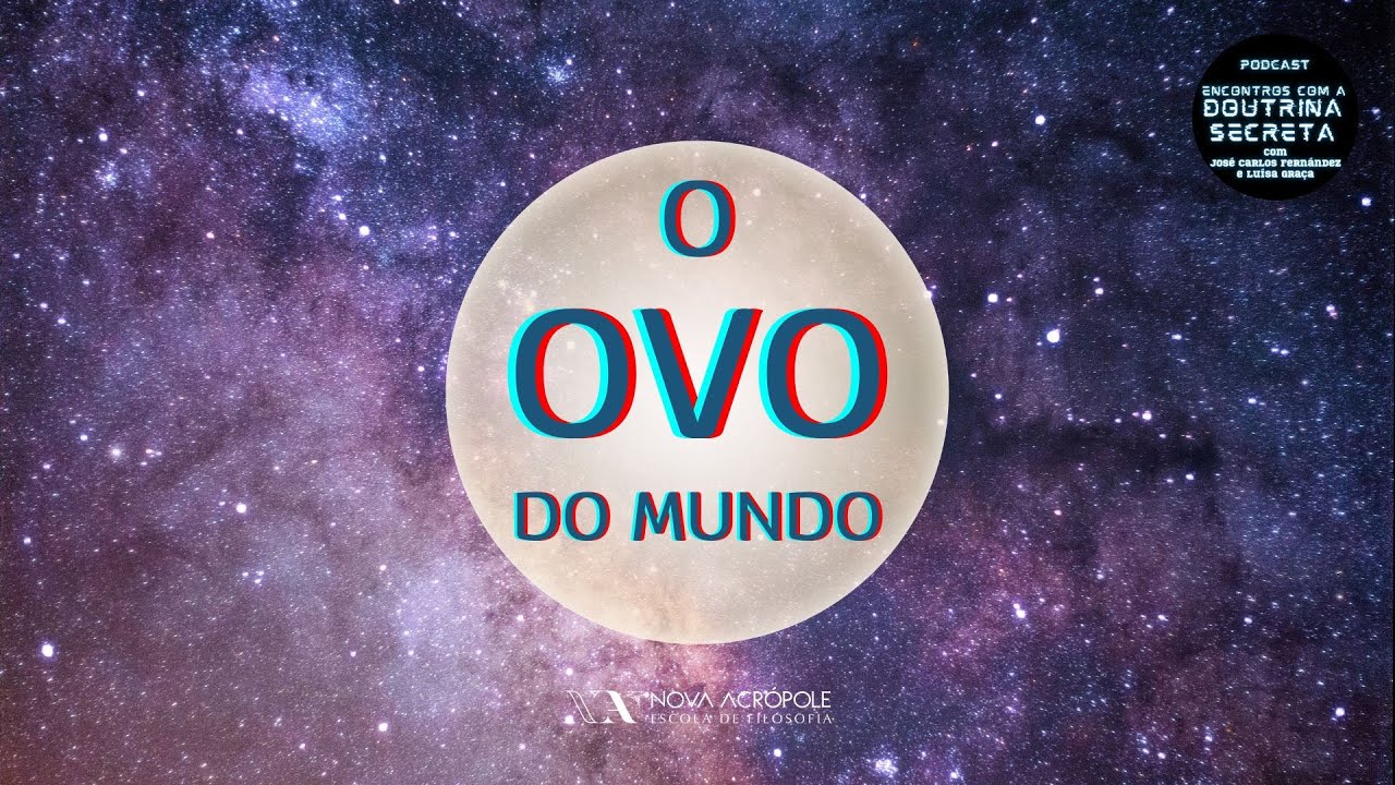 Encontros com a Doutrina Secreta de H. P. Blavatsky: O Ovo do Mundo