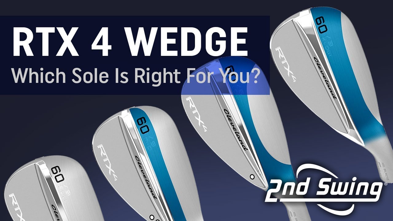 Cleveland RTX 4 Wedge Grind Options - Which Sole Is Right For You?