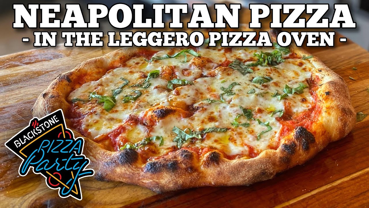 How to Make a Neapolitan Pizza in the Blackstone Leggero Pizza Oven