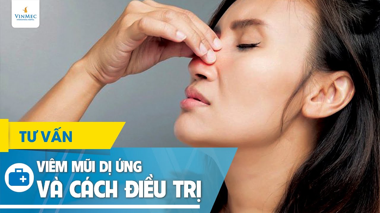 Vi&ecirc;m mũi dị ứng v&agrave; c&aacute;ch điều trị