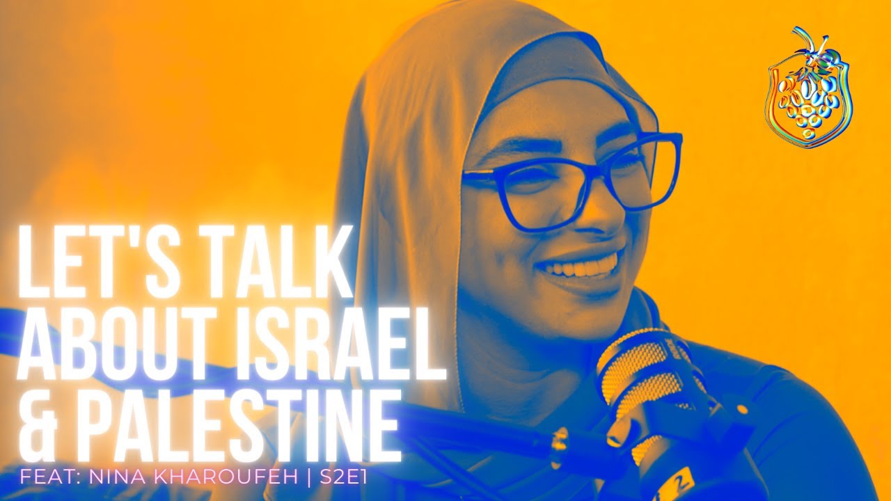 LET'S TALK ABOUT ISRAEL AND PALESTINE feat. Nina Kharoufeh | STRANGER FRUIT | S2E1