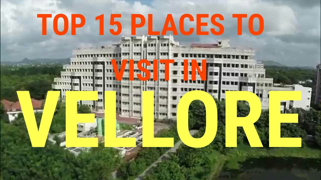 TOP 15 PLACES TO VISIT IN VELLORE